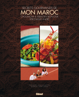 Secrets gourmands de mon Maroc